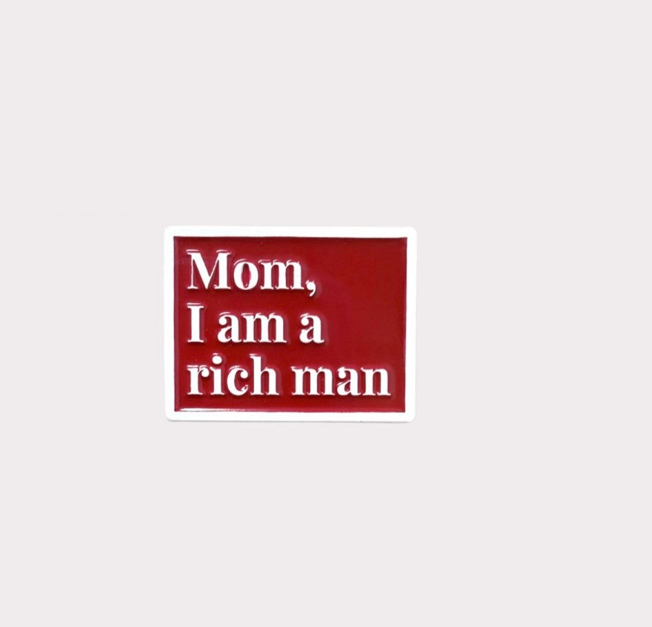 Mom, I Am A Rich Man Metal Sticker