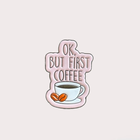 Okay, But First Coffee Metal Sticker