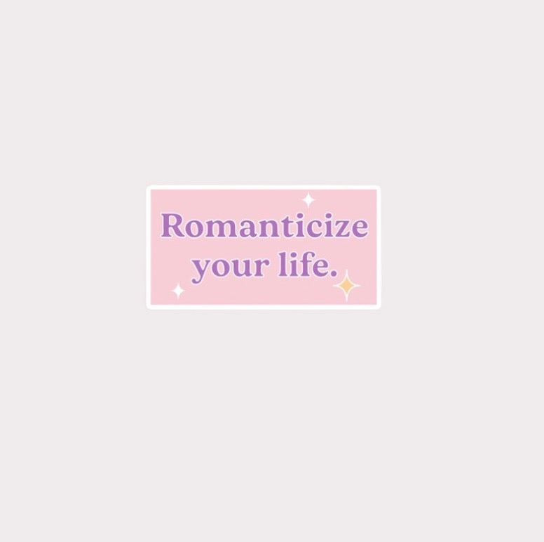 Romanticize Your Life Metal Sticker